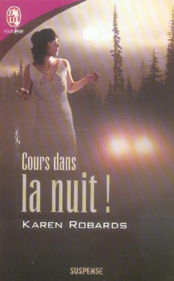 Couverture du livre « Cours dans la nuit ! » de Karen Robards aux éditions J'ai Lu