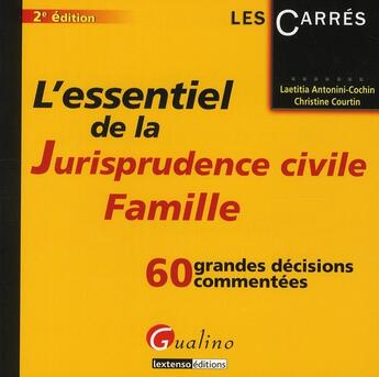 Couverture du livre « L'essentiel de la jurisprudence civile ; famille ; 60 grandes décisions commentées (2e édition) » de Christine Courtin et Laetitia Antonini-Cochin aux éditions Gualino