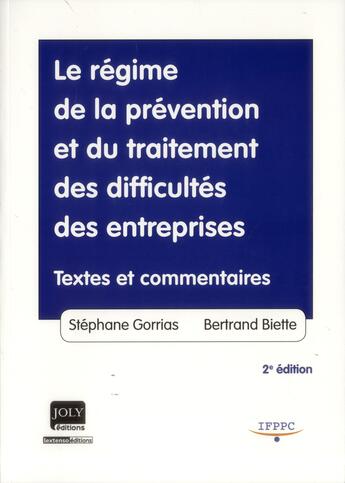 Couverture du livre « Le régime de la prévention et du traitement des difficultés des entreprises ; textes et commentaires (2e édition) » de Stephane Gorrias et Bertrand Biette aux éditions Joly