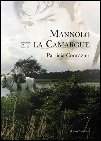 Couverture du livre « Mannolo Et La Camargue » de Conrazier aux éditions Amalthee