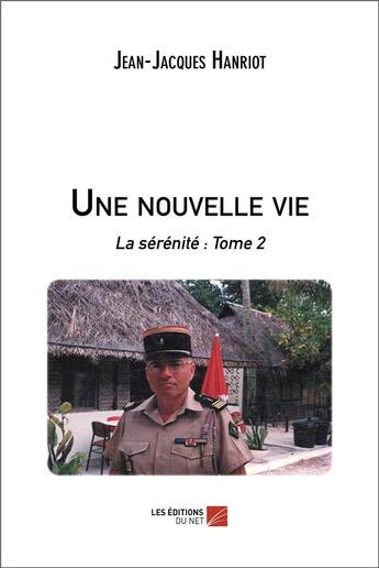 Couverture du livre « Une nouvelle vie Tome 2 : la sérénité » de Jean-Jacques Hanriot aux éditions Editions Du Net