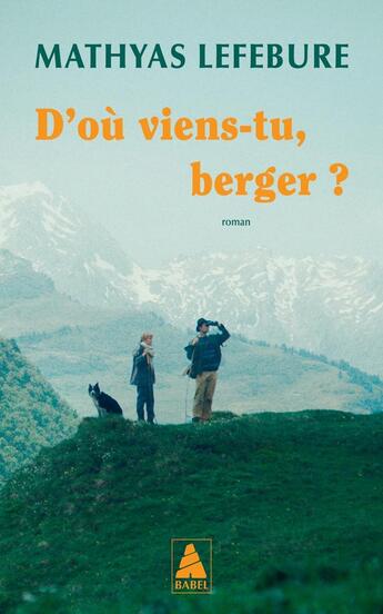 Couverture du livre « D'où viens-tu berger ? » de Mathyas Lefebure aux éditions Actes Sud