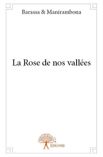 Couverture du livre « La rose de nos vallées » de Barassa et Manirambona aux éditions Edilivre