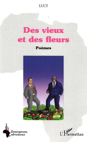 Couverture du livre « Des vieux et des fleurs » de Lucy aux éditions L'harmattan