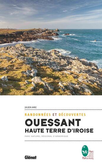 Couverture du livre « Ouessant, Haute Terre d'Iroise ; randonnées et découvertes » de Julien Amic aux éditions Glenat