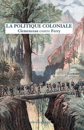 Couverture du livre « La politique coloniale » de Jules Ferry et Georges Clemenceau aux éditions Magellan & Cie