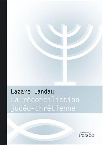 Couverture du livre « La réconciliation judéo-chrétienne » de Lazare Landau aux éditions Persee