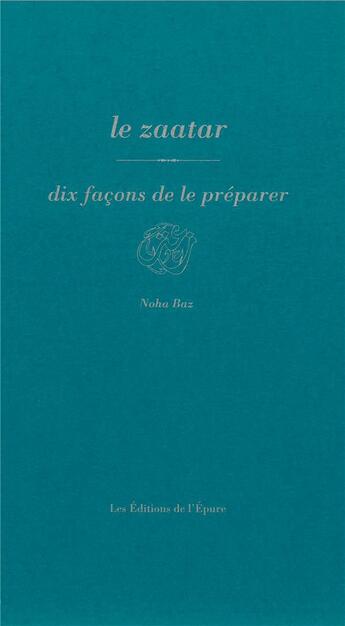 Couverture du livre « Dix façons de le préparer : le zaatar » de Noha Baz aux éditions Les Editions De L'epure