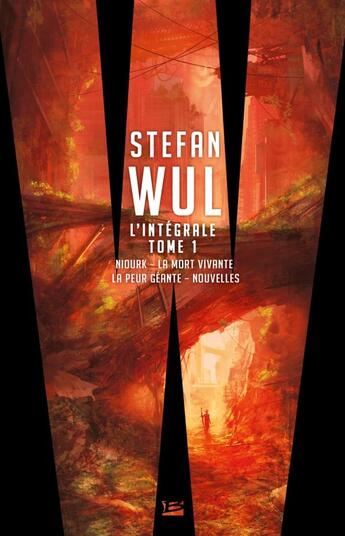 Couverture du livre « Stephan Wul ; intégrale t.1 ; Niourk ; la mort vivante ; la peur géantes ; nouvelles » de Stefan Wul aux éditions Bragelonne