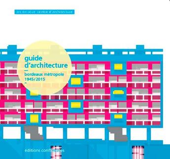 Couverture du livre « Bordeaux métropole ; guide d'architecture 1945-2015 » de Michel Jacques aux éditions Confluences