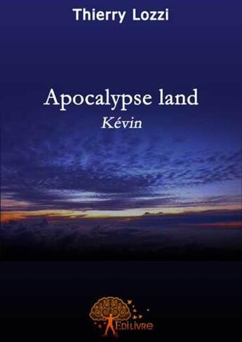 Couverture du livre « Apocalypse land » de Thierry Lozzi aux éditions Edilivre