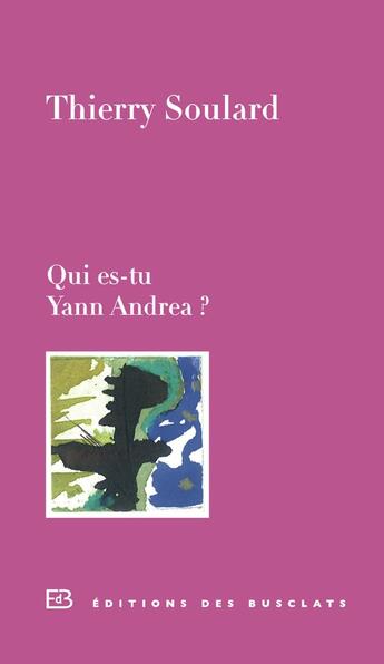 Couverture du livre « Qui es-tu, Yann Andréa ? » de Thierry Soulard aux éditions Des Busclats