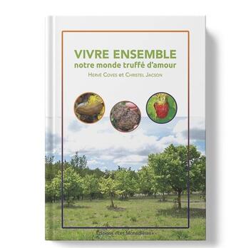 Couverture du livre « Vivre ensemble, un monde truffé d'amour » de Herve Coves et Christel Jacson aux éditions Les Monedieres