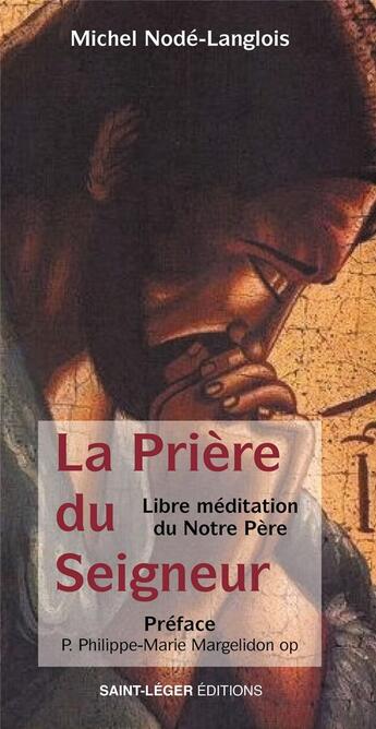 Couverture du livre « La prière du seigneur : libre méditation du Notre Père » de Michel Node-Langlois aux éditions Saint-leger