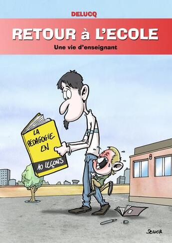 Couverture du livre « Retour à l'école ; une vie d'enseignant » de Delucq aux éditions Am Communication