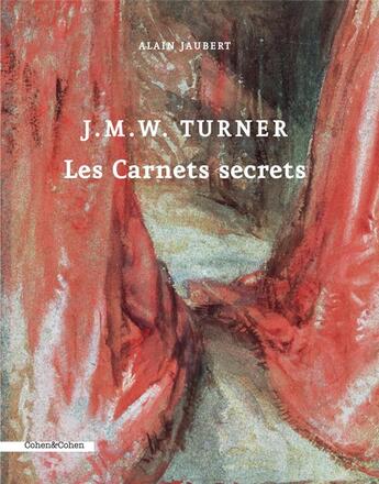 Couverture du livre « J.M.W. Turner ; les carnets secrets » de Alain Jaubert aux éditions Cohen Et Cohen