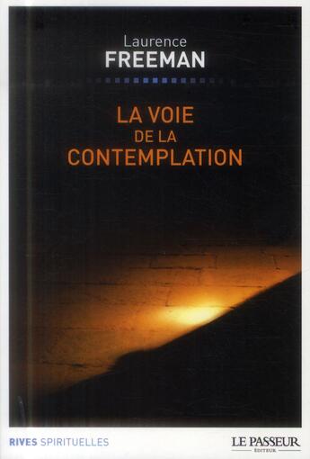 Couverture du livre « La voie de la contemplation » de Laurence Freeman aux éditions Le Passeur