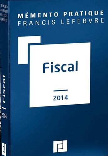 Couverture du livre « Mémento pratique ; fiscal (édition 2014) » de  aux éditions Lefebvre