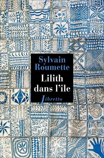 Couverture du livre « Lilith dans l'île » de Sylvain Roumette aux éditions Libretto