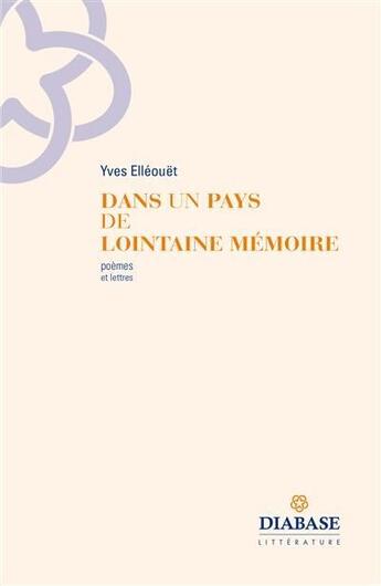 Couverture du livre « Dans un pays de lointaine mémoire ; poèmes et lettres » de Yves Elleouet aux éditions Diabase