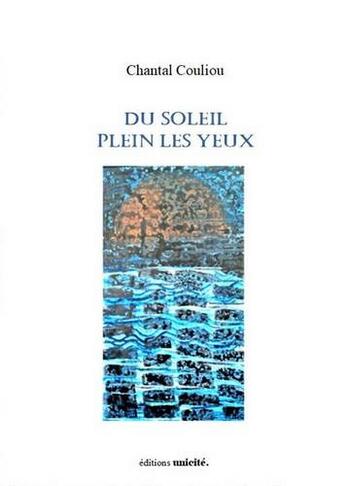 Couverture du livre « Du soleil plein les yeux » de Chantal Couliou aux éditions Unicite