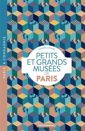 Couverture du livre « Petits et grands musées de Paris » de Valerie Appert aux éditions Parigramme