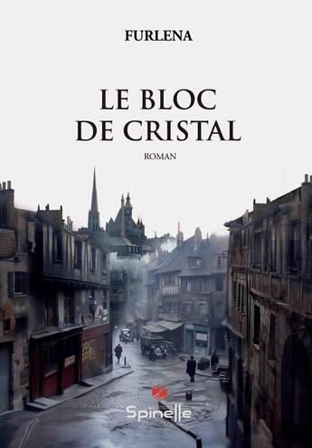 Couverture du livre « Le bloc de cristal » de Furlena aux éditions Spinelle