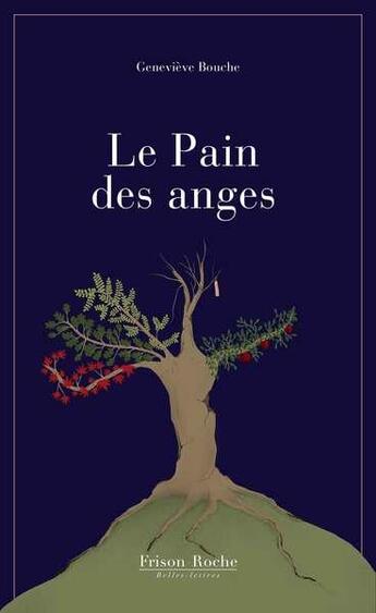 Couverture du livre « Le pain des anges » de Genevieve Bouche aux éditions Frison-roche Belles-lettres