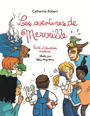 Couverture du livre « Les aventures de Merveille : Traité d'éducation moderne » de Catherine Robert et Valerie Nkogo-Ndong aux éditions Eliott Editions