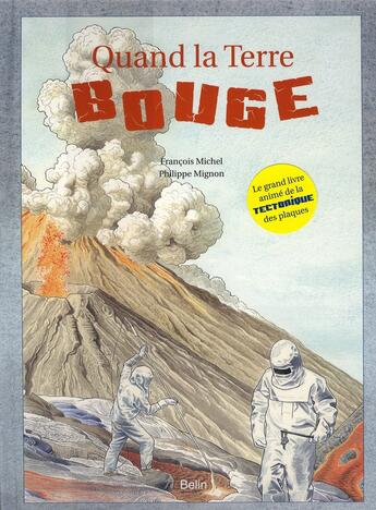 Couverture du livre « Quand la Terre bouge » de Philippe Mignon et Francois Michel aux éditions Belin