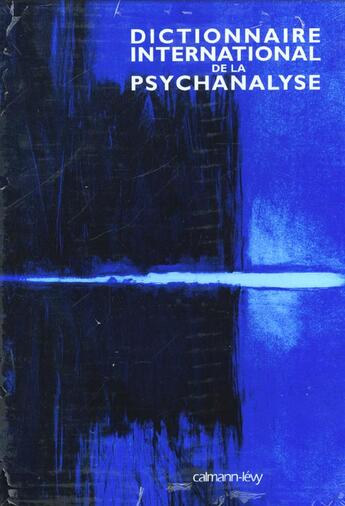 Couverture du livre « Dictionnaire international de la psychanalyse - concepts, notions, biographies, oeuvres, evenements, » de Mijolla-Mellor (Com. aux éditions Calmann-levy