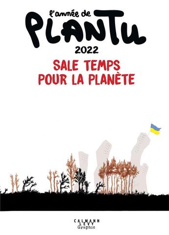 Couverture du livre « L'année de Plantu : 2022, sale temps pour la planète » de Plantu aux éditions Calmann-levy