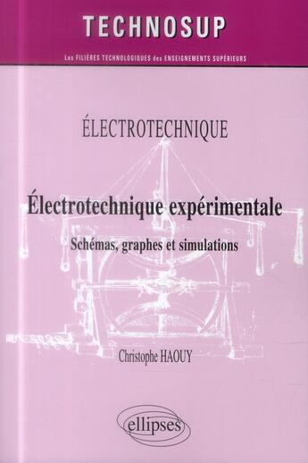 Couverture du livre « Electrotechnique - electrotechnique experimentale - schemas, graphes et simulations (niveau b) » de Haouy Christophe aux éditions Ellipses