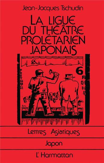 Couverture du livre « La ligue du théâtre prolétarien japonais » de Jean-Jacques Tschudin aux éditions L'harmattan