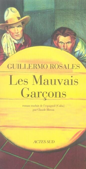 Couverture du livre « Les mauvais garçons » de Guillermo Rosales aux éditions Actes Sud