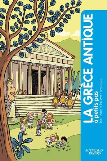 Couverture du livre « A PETITS PAS ; la Grèce antique » de Vincent Caut et Eric Teyssier et Eric Dars aux éditions Actes Sud Junior