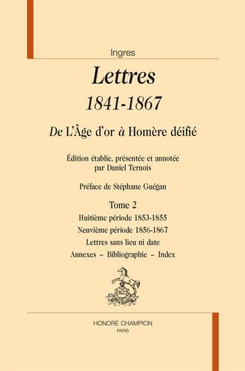 Couverture du livre « Lettres 1841-1867 » de Jean-Auguste-Dominique Ingres aux éditions Honore Champion