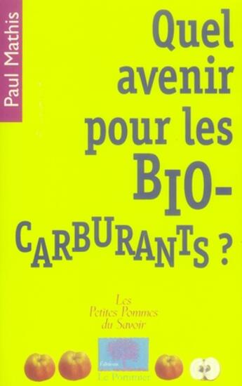 Couverture du livre « Quel avenir pour les biocarburants ? » de Paul Mathis aux éditions Le Pommier