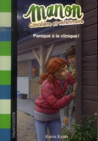 Couverture du livre « Manon cavalière et vétérinaire t.3 ; panique à la clinique ! » de Katrin Kaiser aux éditions Bayard Jeunesse