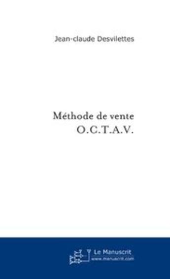 Couverture du livre « Methode de vente o.c.t.a.v. » de Desvilettes J-C. aux éditions Le Manuscrit