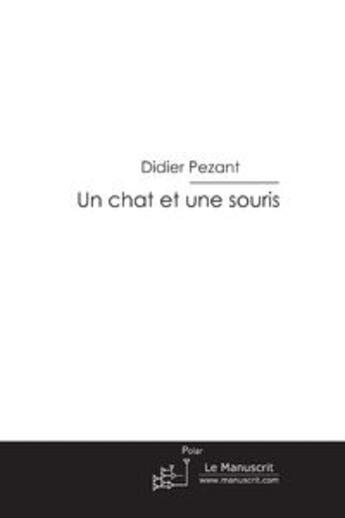 Couverture du livre « Un chat et une souris » de Pezant-D aux éditions Le Manuscrit