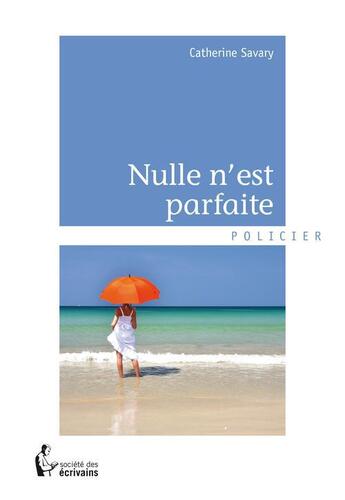 Couverture du livre « Nulle n'est parfaite » de Catherine Savary aux éditions Societe Des Ecrivains