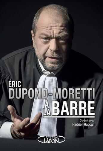 Couverture du livre « Éric Dupond-Moretti à la barre » de Hadrien Raccah et Eric Dupond-Moretti aux éditions Michel Lafon