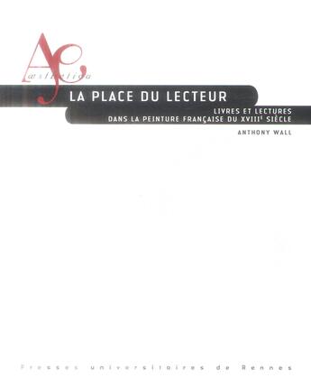 Couverture du livre « La place du lecteur ; livres et lectures dans la peinture française du XVIIIe siècle » de Anthony Wall aux éditions Pu De Rennes