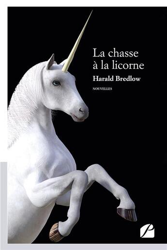 Couverture du livre « La chasse à la licorne » de Harald Bredlow aux éditions Editions Du Panthéon