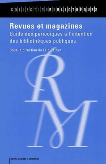 Couverture du livre « Revues et magazines ; guide des périodiques à l'intention des bibliothèques publiques » de Eric Peltier aux éditions Electre