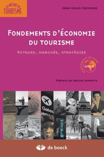 Couverture du livre « Fondements d'économie du tourisme ; acteurs, marchés, stratégies » de Caccomo/Levratto aux éditions De Boeck Superieur