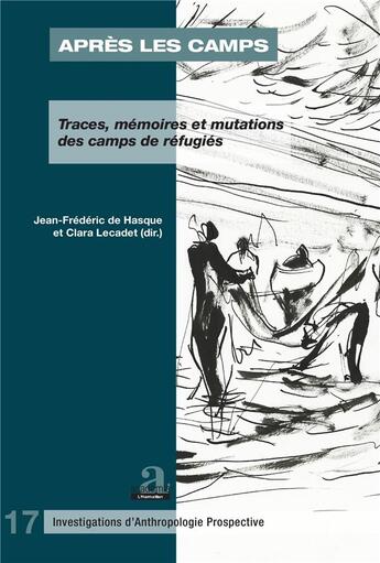 Couverture du livre « Après les camps ; traces, mémoires et mutations des camps de réfugiés » de Jean-Frederic De Hasque et Clara Lecadet aux éditions Academia