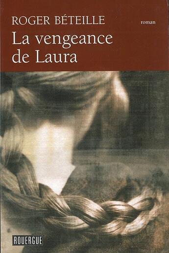 Couverture du livre « La vengeance de Laura » de Roger Beteille aux éditions Rouergue