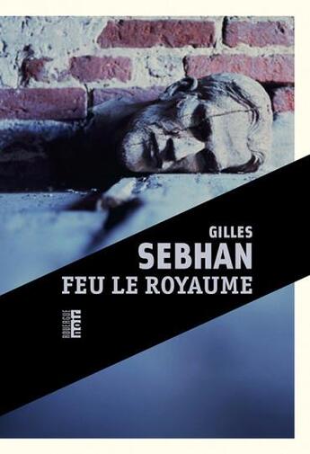 Couverture du livre « Feu le royaume » de Gilles Sebhan aux éditions Rouergue